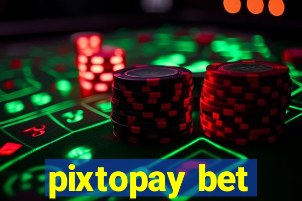 pixtopay bet